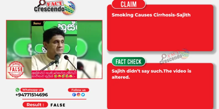 Sajith Premadasa Did NOT Say Smoking Causes Cirrhosis